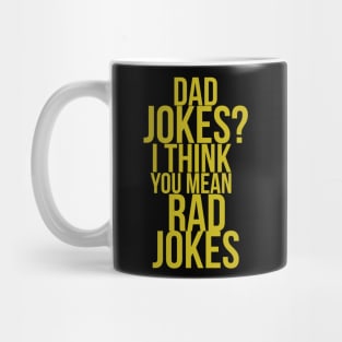 Dad Jokes I Think You Mean Rad Jokes Funny Quote Mug